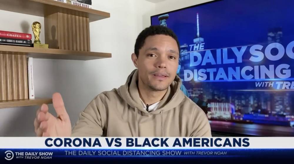 Trevor Noah Explains Why Black Communities Are Being Hit Harder By COVID-19 In America - etcanada.com