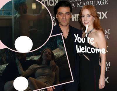 Yes, That Was Oscar Isaac’s Real Penis On Scenes From A Marriage -- And You Have Jessica Chastain To Thank For It! - perezhilton.com