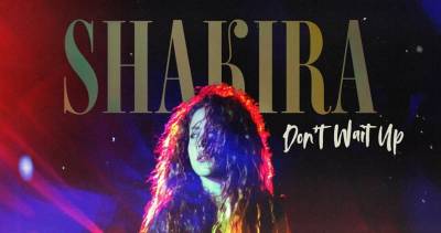 Shakira announces release of new single Don't Wait Up - www.officialcharts.com - Britain