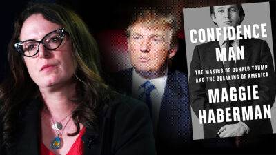 Donald Trump Biographer Maggie Haberman On How ‘Apprentice’ Put Mogul In The White House, Those Outtakes, & 2024 - deadline.com - New York - New York