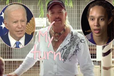 Joe Exotic Is Pissed About Brittney Griner Prison Exchange & Wants Joe Biden To Pardon Him! - perezhilton.com - Russia