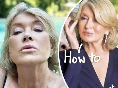 Martha Stewart Reveals Her Beauty Tips For Those Infamous Thirst Traps! - perezhilton.com