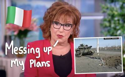 Joy Behar Dragged For Complaining Russia's Invasion Of Ukraine Is Delaying Her Italy Vacation! - perezhilton.com - Italy - Ukraine - Russia
