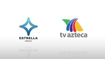 U.S.-Based Estrella Media Aligns With Mexico’s TV Azteca in Two-Year Programming Deal (EXCLUSIVE) - variety.com - Spain - Mexico