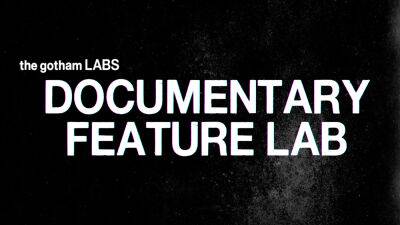 Ten Nonfiction Projects From First-Time Filmmakers Announced For Gotham Documentary Feature Lab - deadline.com - New York - New York - city Columbia