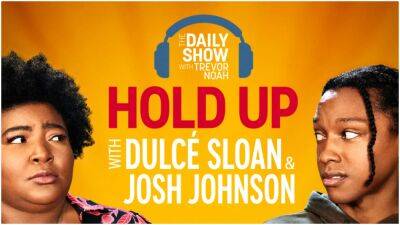 ‘The Daily Show’: Dulcé Sloan & Josh Johnson Launch Comedy Central Series’ Latest Podcast - deadline.com - Beyond
