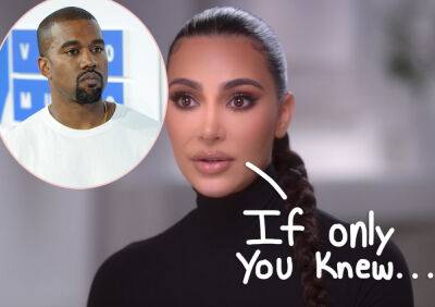 Kim Kardashian Says 'If People Knew' What Kanye Marriage Was REALLY Like They'd Wonder Why She Didn't Divorce Him Sooner! - perezhilton.com - state Another - Beyond