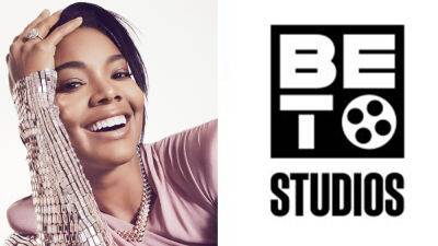 Gabrielle Union Inks Overall Deal With BET Studios Via Her I’ll Have Another Productions - deadline.com