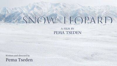 Tibet’s Pema Tseden Wraps ‘Snow Leopard’ High Altitude Drama Film - variety.com - China