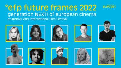 Future Frames 2022: Generation NEXT! of European Cinema - variety.com - London - USA - Sweden - Austria - city Stockholm - Poland - Slovakia - city Vienna