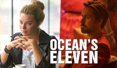 Ryan Gosling Reportedly Reuniting With Margot Robbie For The ‘Ocean’s Eleven’ Prequel - theplaylist.net