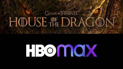‘House Of The Dragon’ Premiere On HBO Max Crashes App For Some Subscribers - deadline.com