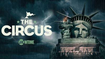 Showtime’s ‘The Circus’ Season 7 Gets September Premiere Date; Watch Trailer - deadline.com