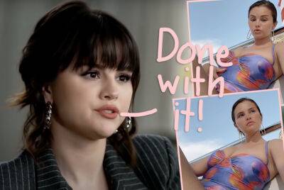 Selena Gomez Declares 'Real Stomachs' Are Back: 'I'm Not Sucking S**t In!' - perezhilton.com