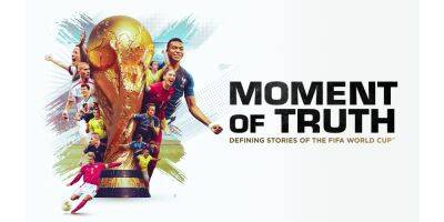 ‘Moment Of Truth’: FIFA World Cup Explored By Sony Pictures Television & Others Featuring Andres Iniesta, Lothar Matthäus, Michael Owen - deadline.com - Brazil - Japan - Qatar