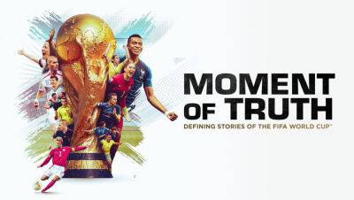 FIFA World Cup Docuseries ‘Moment of Truth’ Set From Whisper, Final Replay and Sony Pictures Television - variety.com - Qatar