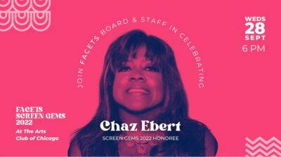 Chaz Ebert Receives FACETS Legend Award As Producer-Philanthropist-Entrepreneur Works On Directorial Debut - deadline.com - Chicago