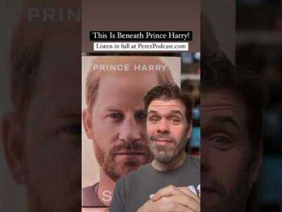 This Is Beneath Prince Harry! | Perez Hilton - perezhilton.com