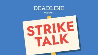 No Deadline Strike Talk Podcast Today; Billy Ray & Todd Garner Return Next Week To Review And Look At IATSE & Teamster Collisions Just Up The Road - deadline.com