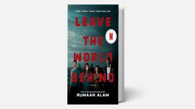 Rumaan Alam’s ‘Leave the World Behind’ Returns to Bestseller Lists Following Netflix Adaptation - variety.com - New York
