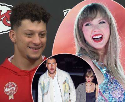Patrick Mahomes Says Kansas City Chiefs Were Unsure About Taylor Swift At First -- But Now She's 'Part Of The Team'! - perezhilton.com - Kansas City