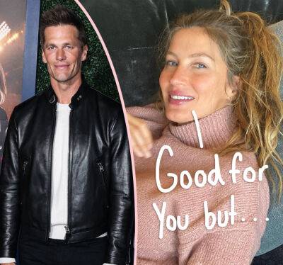 Gisele Bündchen Is 'Sincerely Happy' For Tom Brady’s Retirement But 'Moved On With Her Life Quite A While Ago' - perezhilton.com - Beyond
