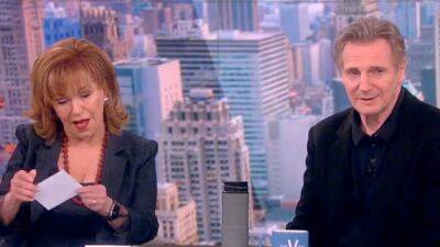 Liam Neeson Says His ‘The View’ Appearance Was ‘A Bit Embarrassing’ Thanks to Joy Behar’s Thirst - thewrap.com
