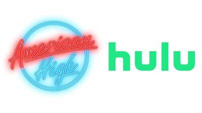 Hulu Originals Renews First Look Output Deal With American High - deadline.com - USA