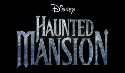 ‘Haunted Mansion’ Trailer: Disney’s Cinematic Reboot Of Their Legendary Theme Park Attraction Hits Theaters On July 28 - theplaylist.net