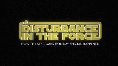 ‘A Disturbance In The Force’ Trailer: A New Doc About The Buried ‘Star Wars Holiday Special’ Premieres At SXSW On March 11 - theplaylist.net