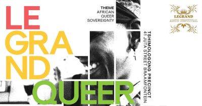 Joburg: Experience the first LeGrand Queer Art Festival - www.mambaonline.com - city Johannesburg