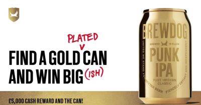 BrewDog brings back controversial 'gold can' contest after £500,000 mistake - www.dailyrecord.co.uk - Beyond