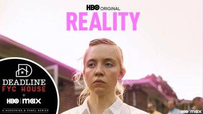 ‘Reality’ Star Sydney Sweeney & Writer-Director Tina Satter Give Voice To Unsettling Case Of Reality Winner – Deadline FYC House + HBO Max - deadline.com - Russia
