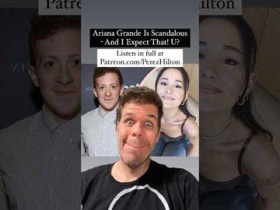 Ariana Grande Is Scandalous - And I Expect That! U? | Perez Hilton - perezhilton.com