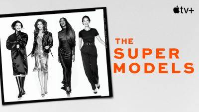 ‘The Super Models’ Trailer: Documentary Series About Four Of The Biggest Fashion Models Ever Hits Apple TV+ On September 20 - theplaylist.net