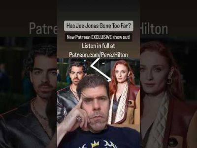 Has Joe Jonas Gone Too Far? | Perez Hilton - perezhilton.com
