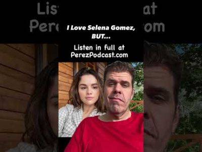 Love Selena Gomez, BUT... | Perez Hilton - perezhilton.com
