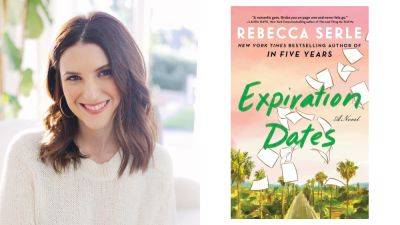 ‘Expiration Dates’ Author Rebecca Serle on Using Magic to ‘Expedite the Truth’ About Love and Fate in New Novel - variety.com - New York - Los Angeles - Italy - Beyond