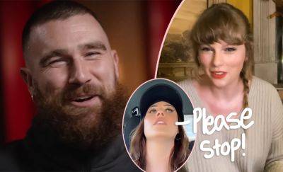 Travis Kelce & Taylor Swift Apparently Watch Love Is Blind -- And Chelsea Wishes They Didn't! - perezhilton.com - Taylor - Singapore - Kansas City