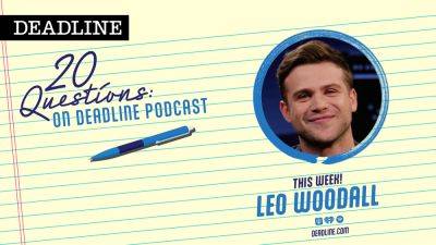 ’20 Questions On Deadline’ Podcast: ‘One Day’ Star Leo Woodall On The Celebrity Run-In That Rendered Him Speechless & What He’s Doing Next - deadline.com - county Jack