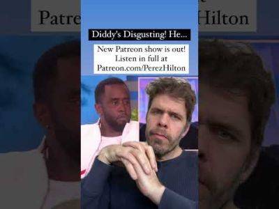 Diddy's Disgusting! He... | Perez Hilton - perezhilton.com