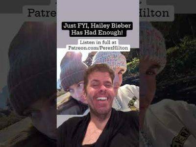 Just FYI, Hailey Bieber Has Had Enough! | Perez Hilton - perezhilton.com