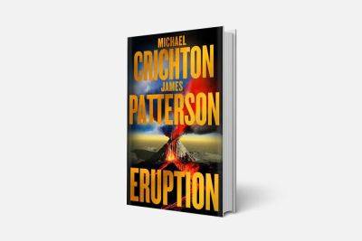 ‘Eruption’ From Michael Crichton and James Patterson Set to Ignite Bidding War as Film Rights Go to Auction (EXCLUSIVE) - variety.com - Hollywood
