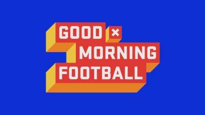 ‘Good Morning Football’: Syndicated Spinoff To Launch In September On Fox Television Stations - deadline.com - Los Angeles